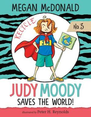 Judy Moody Saves the World!: #3 by Megan McDonald