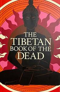 The Tibetan Book of the Dead by Karma Lingpa, Gyurme Dorje, Namka Chokyi Gyatso, Thupten Jinpa, Padmasambhava, Graham Coleman, Dalai Lama XIV