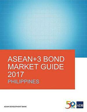 Asean+3 Bond Market Guide 2017: Philippines by Asian Development Bank