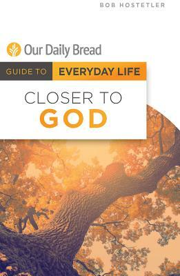 Closer to God by Bob Hostetler