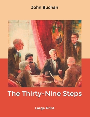 The Thirty-Nine Steps: Large Print by John Buchan