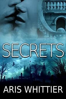 Secrets by Aris Whittier