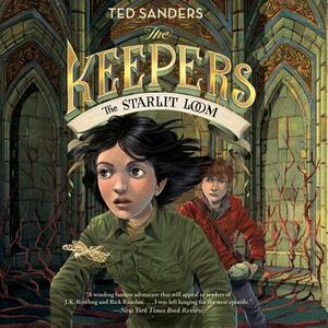 The Keepers: The Starlit Loom by Ted Sanders