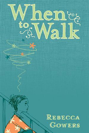 When to Walk. Rebecca Gowers by Rebecca Gowers