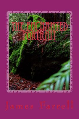 The Enchanted Portrait: 3rd Tale of the Stone-king by James Farrell