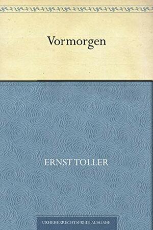 Vormorgen by Ernst Toller