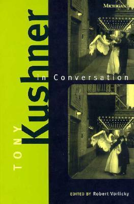 Tony Kushner in Conversation by Robert Vorlicky, Tony Kushner