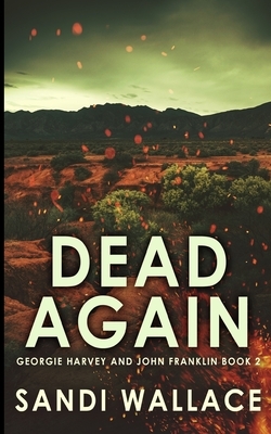 Dead Again (Georgie Harvey and John Franklin Book 2) by Sandi Wallace