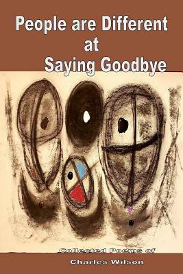 People are Different at Saying Goodbye by Charles Wilson