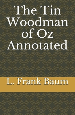 The Tin Woodman of Oz Annotated by L. Frank Baum