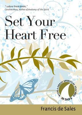 Set Your Heart Free by Francis de Sales