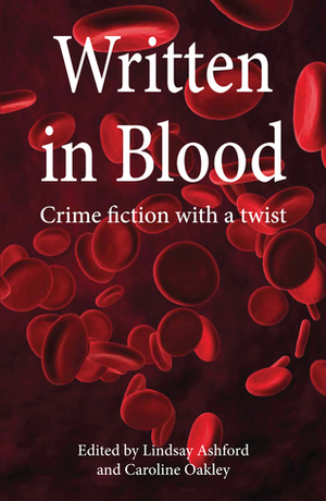 Written In Blood: Crime Short Stories By Women From Wales by Caroline Oakley, Lindsay Ashford