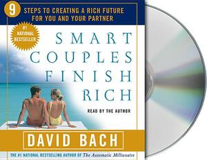 Smart Couples Finish Rich: Nine Steps to Creating a Rich Future for You and Your Partner by David Bach