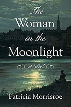 The Woman in the Moonlight by Patricia Morrisroe