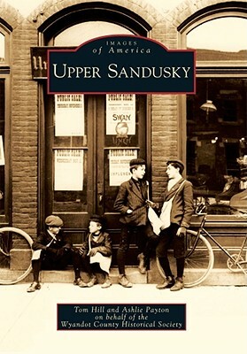 Upper Sandusky by Wyandot County Historical Society, Ashlie Payton, Tom Hill