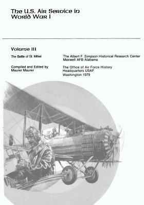 The U.S. Air Service in World War I: Volume III - The Battle of St. Mihiel by Maurer Maurer