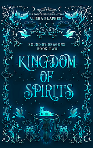 Kingdom of Spirits by Alisha Klapheke