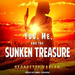 You, Me, and the Sunken Treasure by Georgette Kaplan