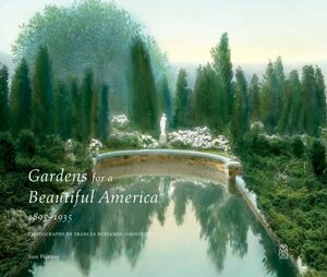 Gardens for a Beautiful America 1895-1935: Photographs by Frances Benjamin Johnston by Sam Watters