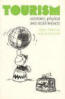 Tourism: Economic, Physical, and Social Impacts by Alister Mathieson, Geoffrey Wall