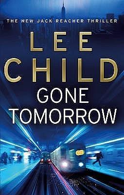 Gone Tomorrow by Lee Child, Lee Child