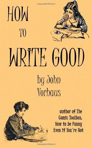 How to Write Good by John Vorhaus