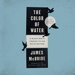 The Color of Water: A Black Man's Tribute to His White Mother by James McBride