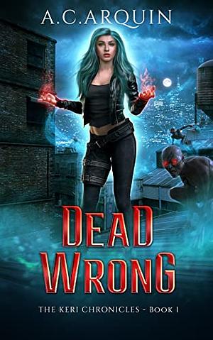 Dead Wrong by A.C. Arquin