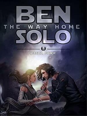 Ben Solo: The Way Home by Jessica Fisher