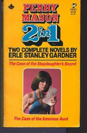 The Case of the Stepdaughter's Secret / The Case of the Amorous Aunt by Erle Stanley Gardner