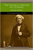 The Chemical History of a Candle by Michael Faraday, William E. Burns