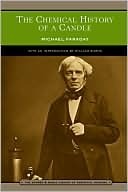 The Chemical History of a Candle by William E. Burns, Michael Faraday