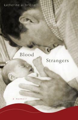 Blood Strangers: A Memoir by Katherine A. Briccetti