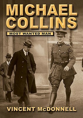 Michael Collins: Most Wanted Man by Vincent McDonnell