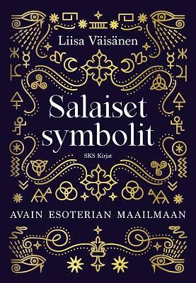 Salaiset symbolit : Avain esoterian maailmaan by Liisa Väisänen