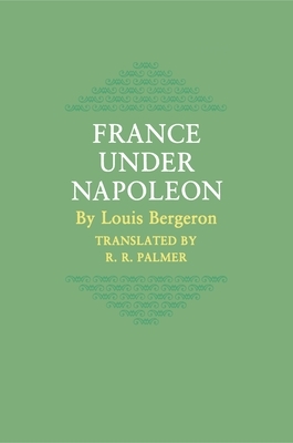 France Under Napoleon by Louis Bergeron