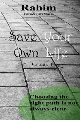 Save Your Own Life: Choosing the Right Path Is Not Always Clear by Rahim