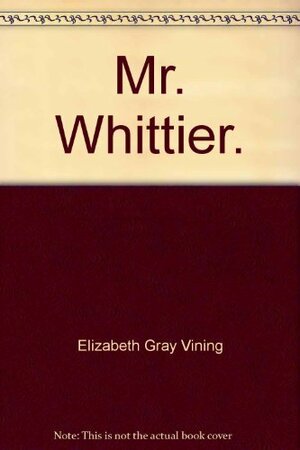 Mr. Whittier by Elizabeth Gray Vining