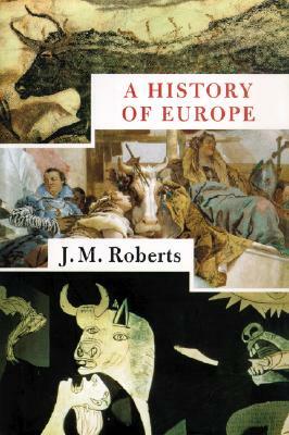 A History of Europe, Part one by J. M. Roberts