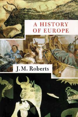 A History of Europe, Part one by J.M. Roberts