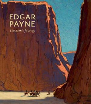 Edgar Payne: The Scenic Journey by Patricia Trenton, Scott A. Shields