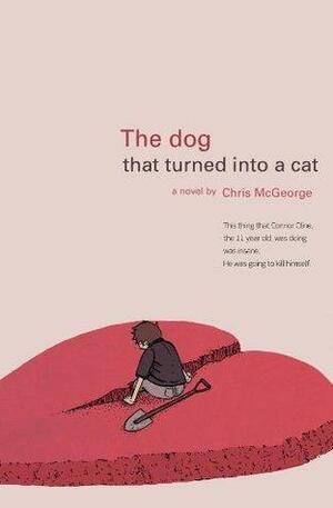The Dog that Turned into a Cat by Chris McGeorge