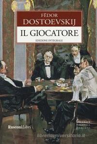 Il giocatore by Fyodor Dostoevsky, Fyodor Dostoevsky