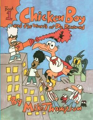 Chicken Boy and the Wrath of Dr. Dimwad by Mike Thompson