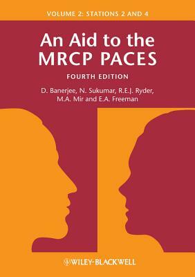 An Aid to the MRCP PACES, Volume 2: Stations 2 and 4 by N. Sukumar, Dev Banerjee, Robert E. J. Ryder