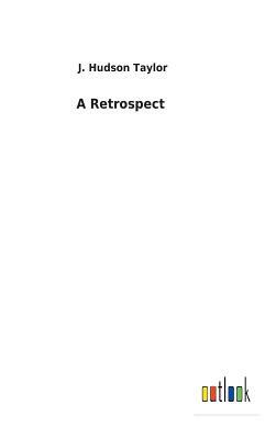 A Retrospect by J. Hudson Taylor