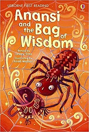 Anansi And The Bag Of Wisdom by Lesley Sims, Alida (Ill) Massari