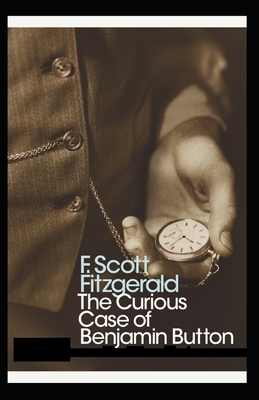 The Curious Case of Benjamin Button Illustrated by F. Scott Fitzgerald