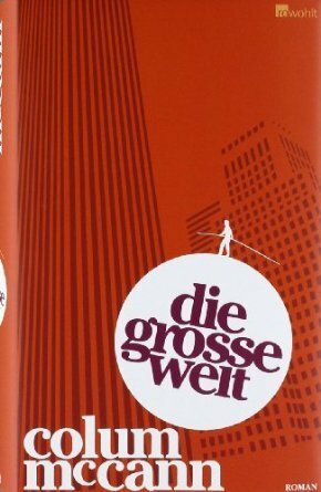 Die große Welt by Colum McCann