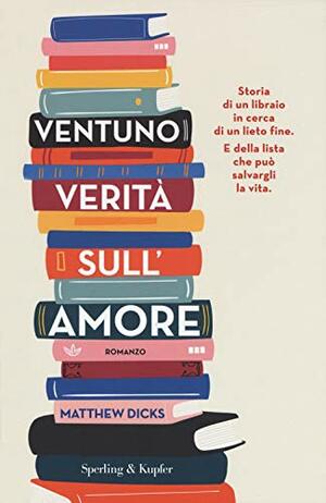 Ventuno verità sull'amore by Matthew Dicks